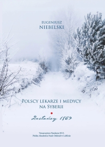 Eugeniusz Niebelski - Polscy lekarze i medycy na Syberii. Zesłańcy 1863