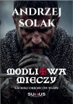 Andrzej Solak - Modlitwa mieczy. Kroniki obrońców wiary