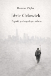 Roman Zięba - Idzie człowiek. Zapiski pod wspólnym niebem