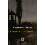 Kazimierz Braun - Przemawiałeś Panie...