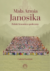 Gabriel Łasiński - Mała Armia Janosika. Polski fenomen społeczny