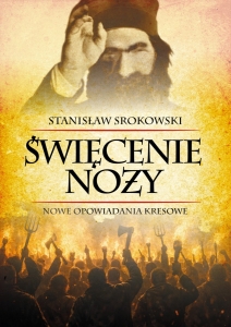 Stanisław Srokowski -Święcenie noży. Nowe opowiadania kresowe