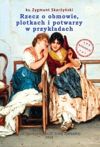 Ks. Zygmunt Skarżyński - Rzecz o obmowie, plotkach i potwarzy w przykładach