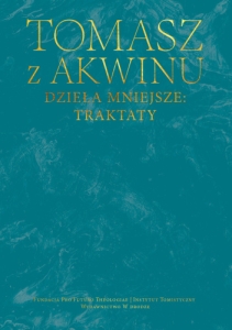 Tomasz z Akwinu - Dzieła wszystkie, tom 36 - Dzieła mniejsze: Traktaty.