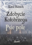 Karol Bunsch - Zdobycie Kołobrzegu. Psie Pole