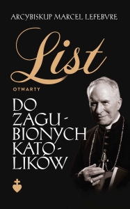Abp Marcel Lefebvre - List otwarty do zagubionych katolików