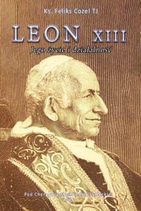 Ks. Feliks Cozel TJ - Leon XIII. Jego życie i działalność