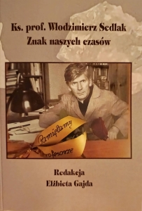 Elżbieta Gajda (red.) - Ks. prof. Włodzimierz Sedlak, Znak naszych czasów