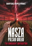 Bartosz Kopczyński - Nasza polska walka. Tak odniesiemy zwycięstwo