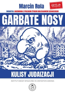 Marcin Rola - Garbate nosy. Kulisy judaizacji (wydanie rozszerzone)