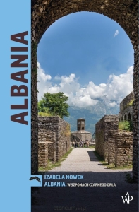 Izabela Nowek - Albania. W szponach czarnego orła