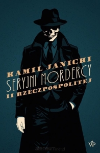 Kamil Janicki - Seryjni mordercy II Rzeczypospolitej