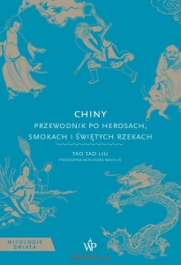 Tao Tao Liu - Chiny. Przewodnik po herosach, smokach i świętych