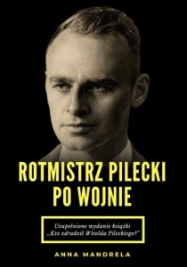 Anna Mandrela - Rotmistrz Pilecki po wojnie