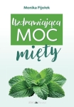 Monika Fijołek - Uzdrawiająca moc mięty