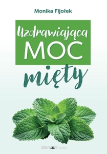 Monika Fijołek - Uzdrawiająca moc mięty