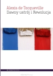 Alexis de Tocqueville - Dawny ustrój i rewolucja