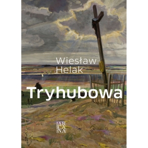 Wiesław Helak - Tryhubowa