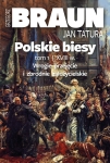 Grzegorz Braun, Jan Tatura - Polskie Biesy tom 1. Wiek XVIII . Wrogie przejęcie i zbrodnie założycielskie