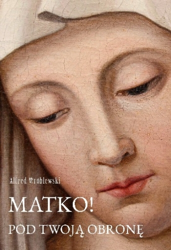 Wroblewski Matko pod Twoja obrone.jpg