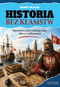 Marek Skalski - Historia bez kłamstw