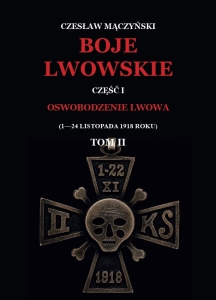 Czesław Mączyński - Boje lwowskie. Część I - Oswobodzenie Lwowa. Tom II