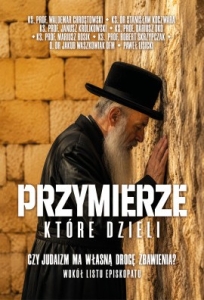 Praca zbiorowa - Przymierze które dzieli. Czy judaizm ma własną drogę zbawienia?