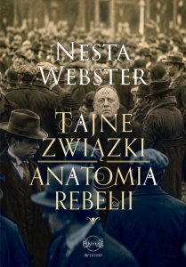 Nesta Webster - Tajne związki. Anatomia rebelii