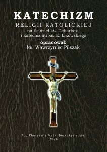 opr. ks. Wawrzyniec Pilszak - Katechizm religii katolickiej na tle dzieł ks. Deharbe’a i katechizmu ks. Likowskiego