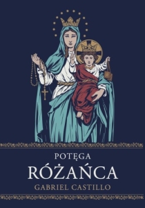 Gabriel Castillo - Potęga Różańca