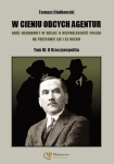 Tomasz Ciołkowski - W cieniu obcych agentur. Obóz narodowy w walce o niepodległość Polski na przełomie XIX i XX wieku. TOM III. II Rzeczpospolita