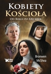 Bronwen McShea - Kobiety Kościoła. Od Biblii po XXI wiek