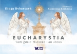 Eucharystia. Tam, gdzie mieszka Pan Jezus