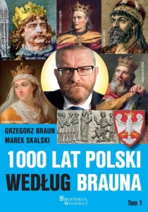 Grzegorz Braun - 1000 lat Polski według Brauna. Tom 1