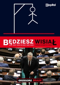 Grzegorz Braun - Będziesz wisiał