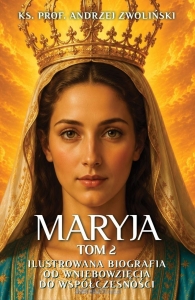 Ks. Andrzej Zwoliński - Maryja. Ilustrowana biografia Najświętszej Maryi Panny  Tom 2