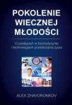 Alex Zhavoronkov - Pokolenie wiecznej młodości