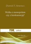Dominick T. Armentano - Walka z monopolem czy z konkurencją?