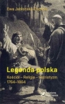 Ewa Jabłońska-Deptuła - Legenda polska. Kościół-religia-patriotyzm. 1764-1864