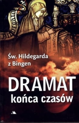 Św. Hildegarda z Bingen - Dramat końca czasów i inne wizje