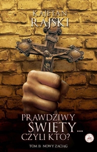 Kajetan Rajski - Prawdziwy święty czyli kto? Tom 2 - Nowy zaciąg