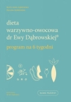 Beata Anna Dąbrowska, Paulina Borkowska – Dieta warzywno-owocowa dr Ewy Dąbrowskiej. Program na 6 tygodni