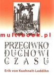 Erik von Kuehnelt Leddihn - Przeciwko duchowi czasu EBOOK
