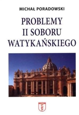 Michał Poradowski - Problemy II Soboru Watykańskiego