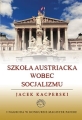 Jacek Kacperski - Szkoła Austriacka wobec socjalizmu 