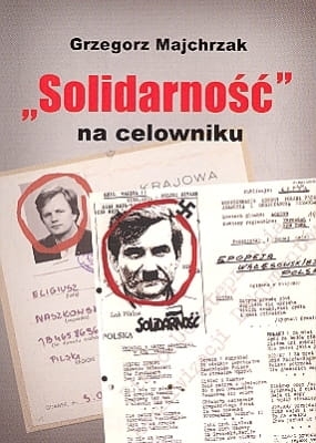Grzegorz Majchrzak - "Solidarność" na celowniku
