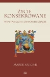 Marek Saj CSsR - Życie konsekrowane w pytaniach i odpowiedziach