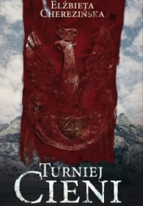 Elżbieta Cherezińska - Turniej cieni (opr. twarda)