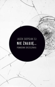 Jacek Siepsiak - Nie żałuję... Pomocnik grzesznika