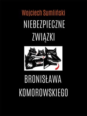 Wojciech Sumliński - Niebezpieczne związki Bronisława Komorowskiego